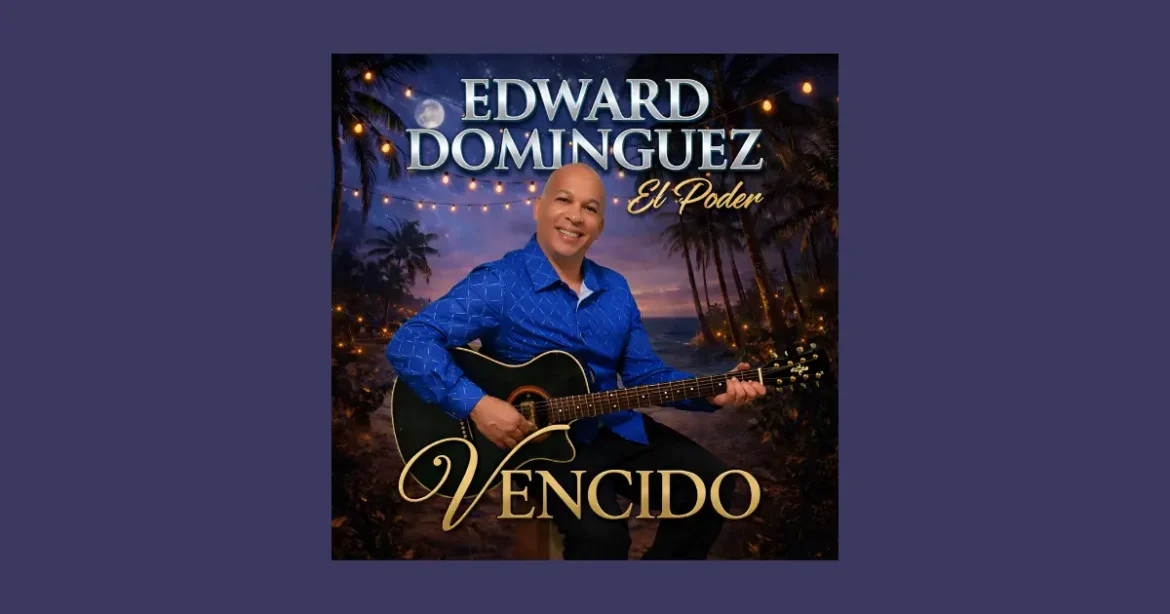 Edward Domínguez El Poder apuesta por la bachata moderna con “Vencido”