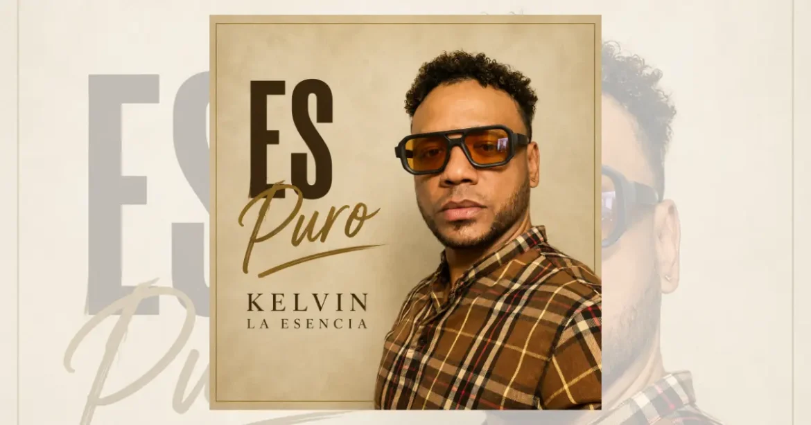 De La Vega a la salsa Kelvin La Esencia presenta “Es Puro”